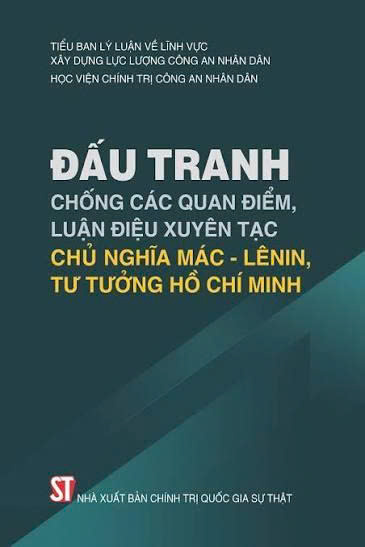 Sách: Đấu tranh chống các quan điểm, luận điệu xuyên tạc chủ nghĩa Mác – Lênin, tư tưởng Hồ Chí Minh