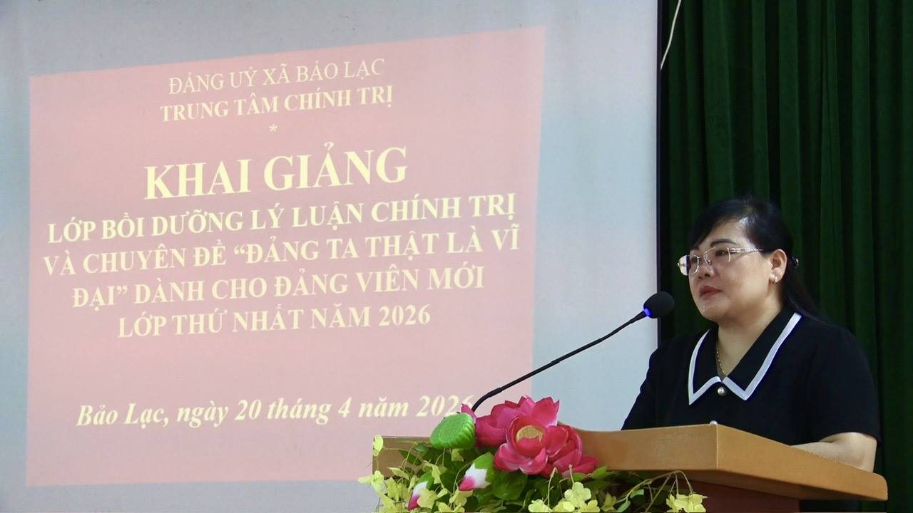 BẢO LẠC: BỒI DƯỠNG LÝ LUẬN CHÍNH TRỊ VÀ CHUYÊN ĐỀ “ĐẢNG TA THẬT LÀ VĨ ĐẠI” DÀNH CHO ĐẢNG VIÊN MỚI