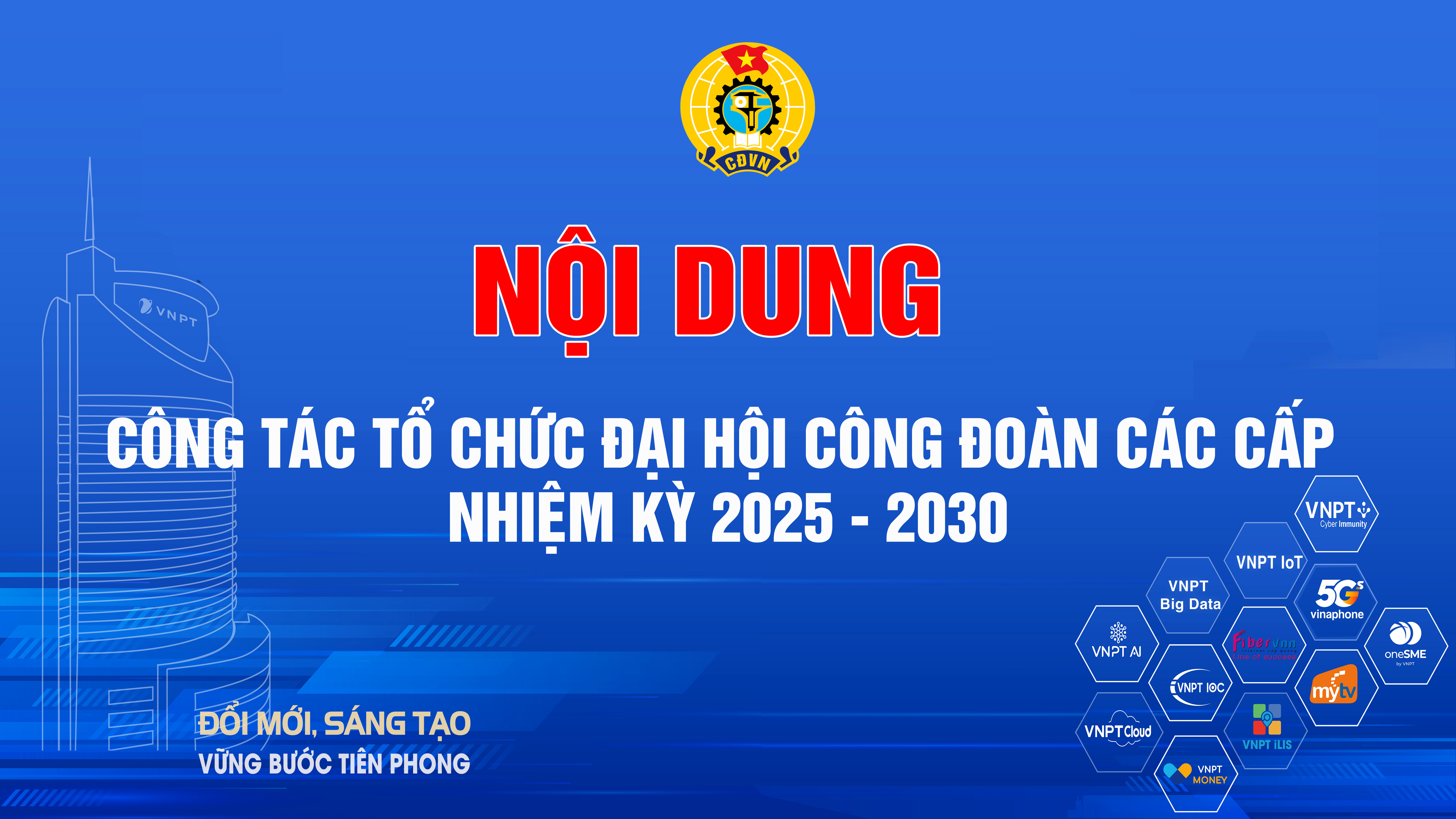 Mẫu biểu, công tác khánh tiết và truyền thông phục vụ đại hội công đoàn các cấp nhiệm kỳ 2025 - 2030