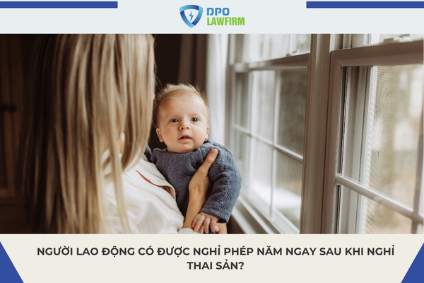 Người lao động có được nghỉ phép năm ngay sau khi nghỉ thai sản?