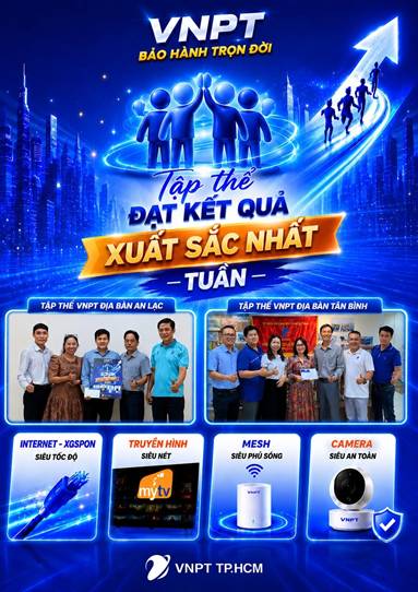 Có thể là hình ảnh về văn bản cho biết 'VNPT ĐỜI BẢO HÀNH TRỌN ጣ4 M Tập thể ĐẠT KẾT QUẢ XUẤT SẮC NHẤT -TUẦN- TẬP THỂ VNPT ĐIA BÀN AN LẠC TẬP THỂ VNPT ĐIA BÀN TÂN BÌNH 上. ರಲಕಮಾಡ INTERNET- INTERNET-XGSPON XGSPON SIÊU TỐC ĐỘ TRUYỀN HÌNH SIÊU NÉT MESH SIÊU PHÚ SÓNG CAMERA SIÊU AN TOÀN mytv VNPT VNPT VNPT TP.HCM'