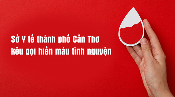 Sở Y tế thành phố Cần Thơ kêu gọi hiến máu tình nguyện