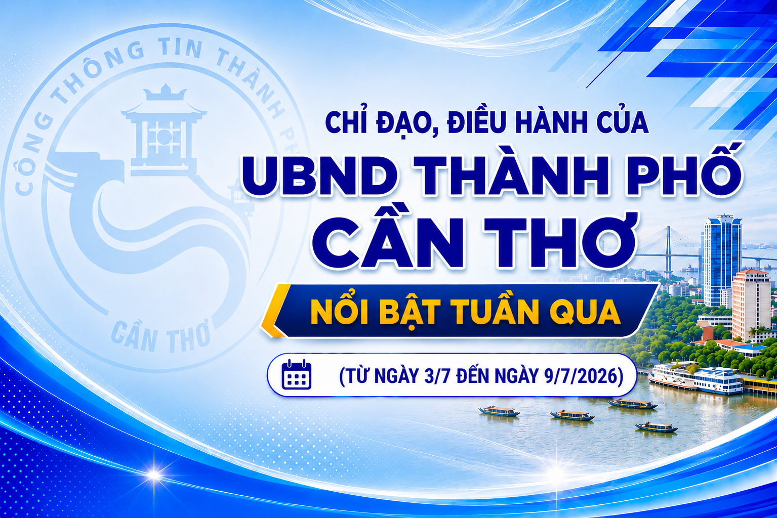 Chỉ đạo, điều hành nổi bật của UBND thành phố Cần Thơ (Từ ngày 2/7 đến ngày 9/7/2026)