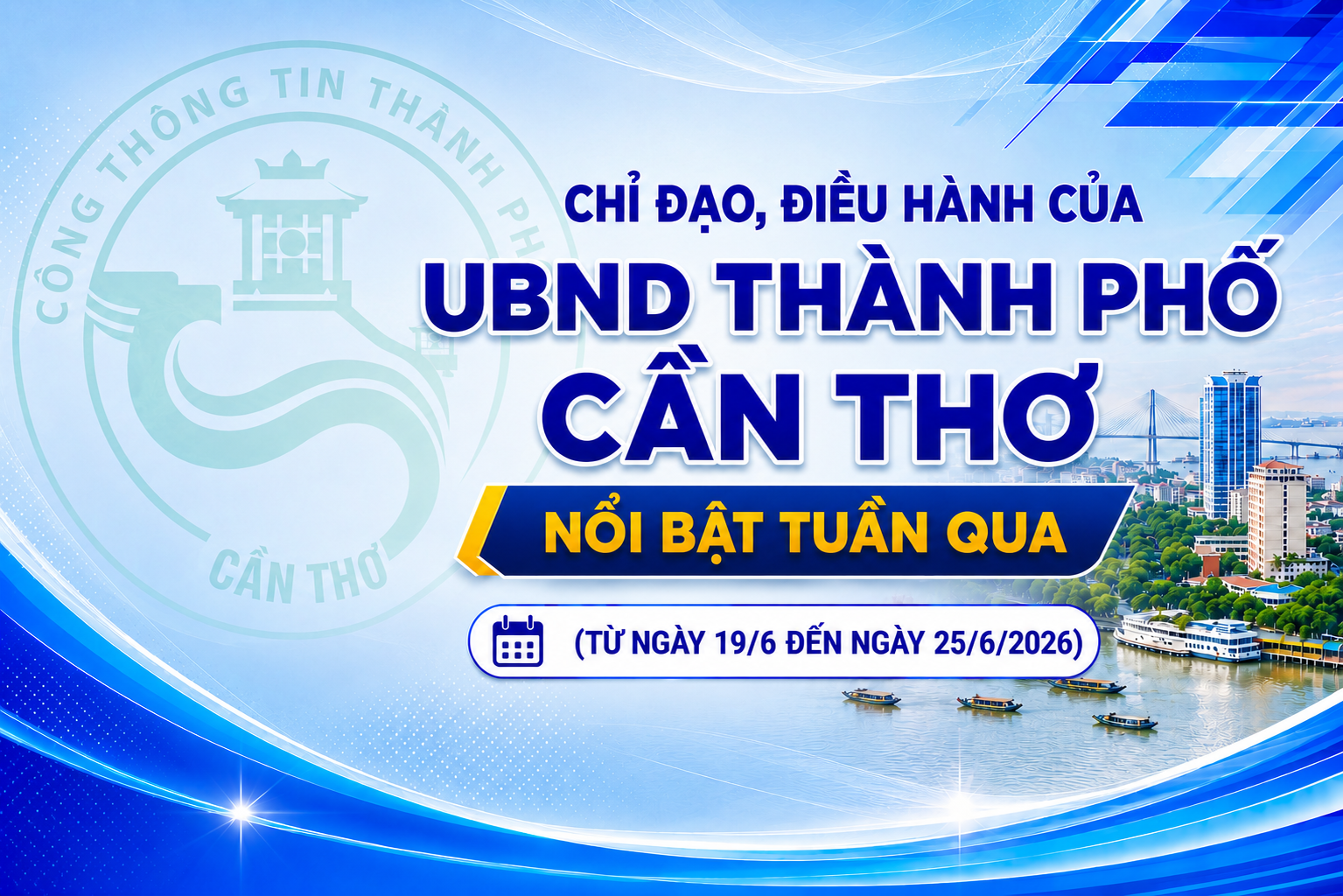 Chỉ đạo, điều hành nổi bật của UBND thành phố Cần Thơ (Từ ngày 19/6 đến ngày 25/6/2026)
