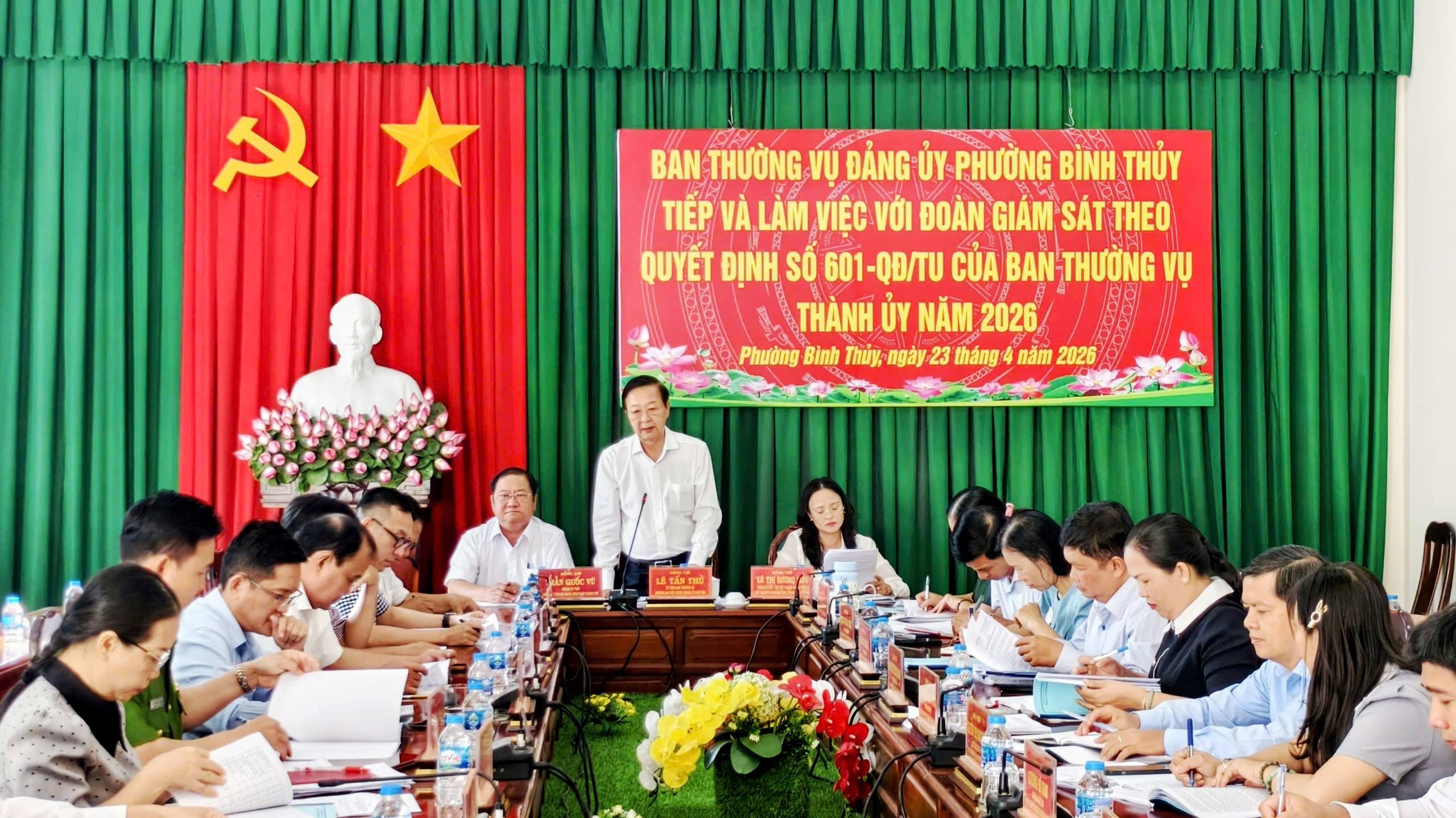 Đoàn Giám sát số 601 làm việc tại phường Bình Thủy về thực hiện nhiệm vụ trọng tâm năm 2026