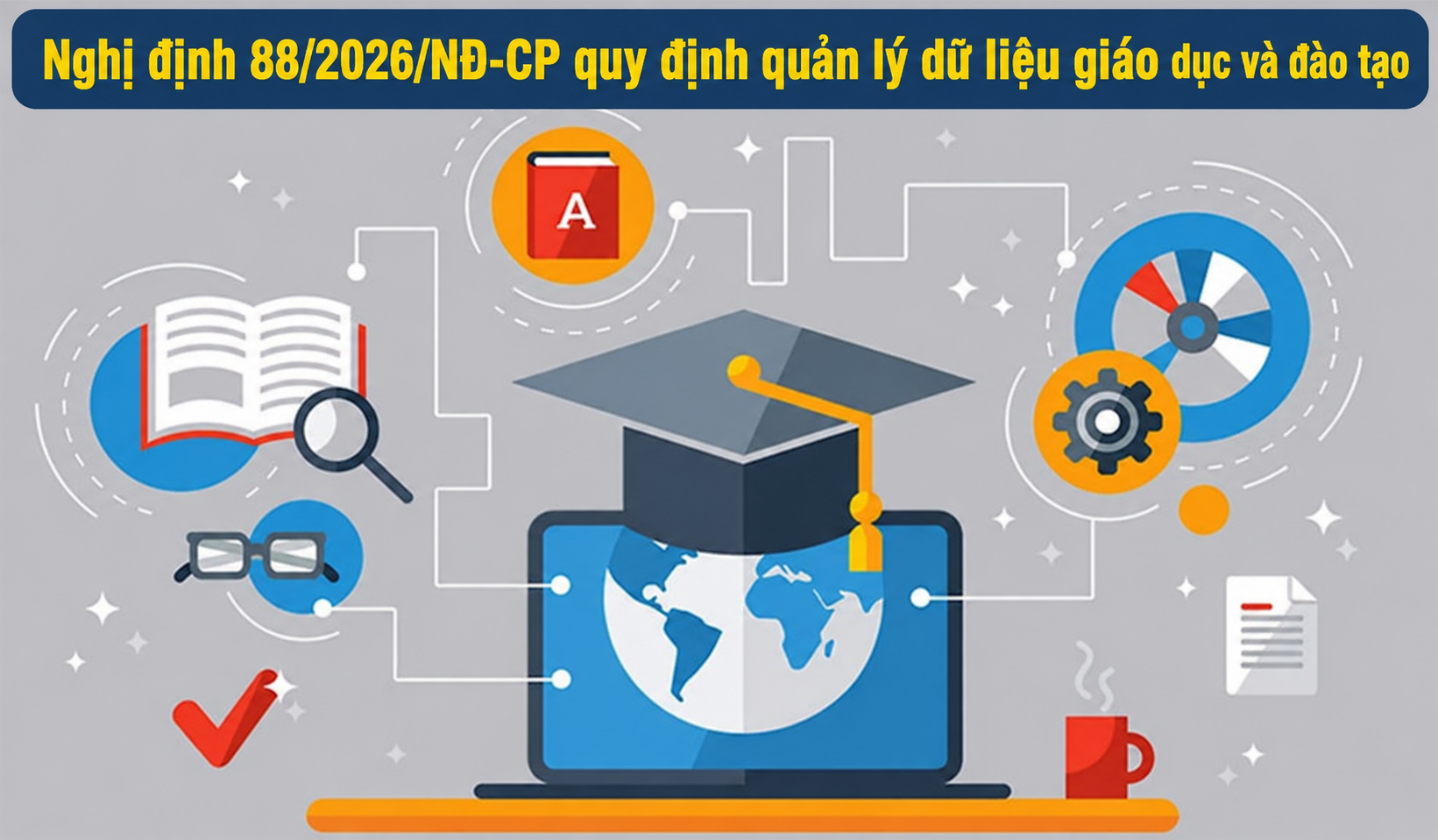 Chính phủ ban hành Nghị định 88/2026/NĐ-CP về quản lý dữ liệu  giáo dục và đào tạo