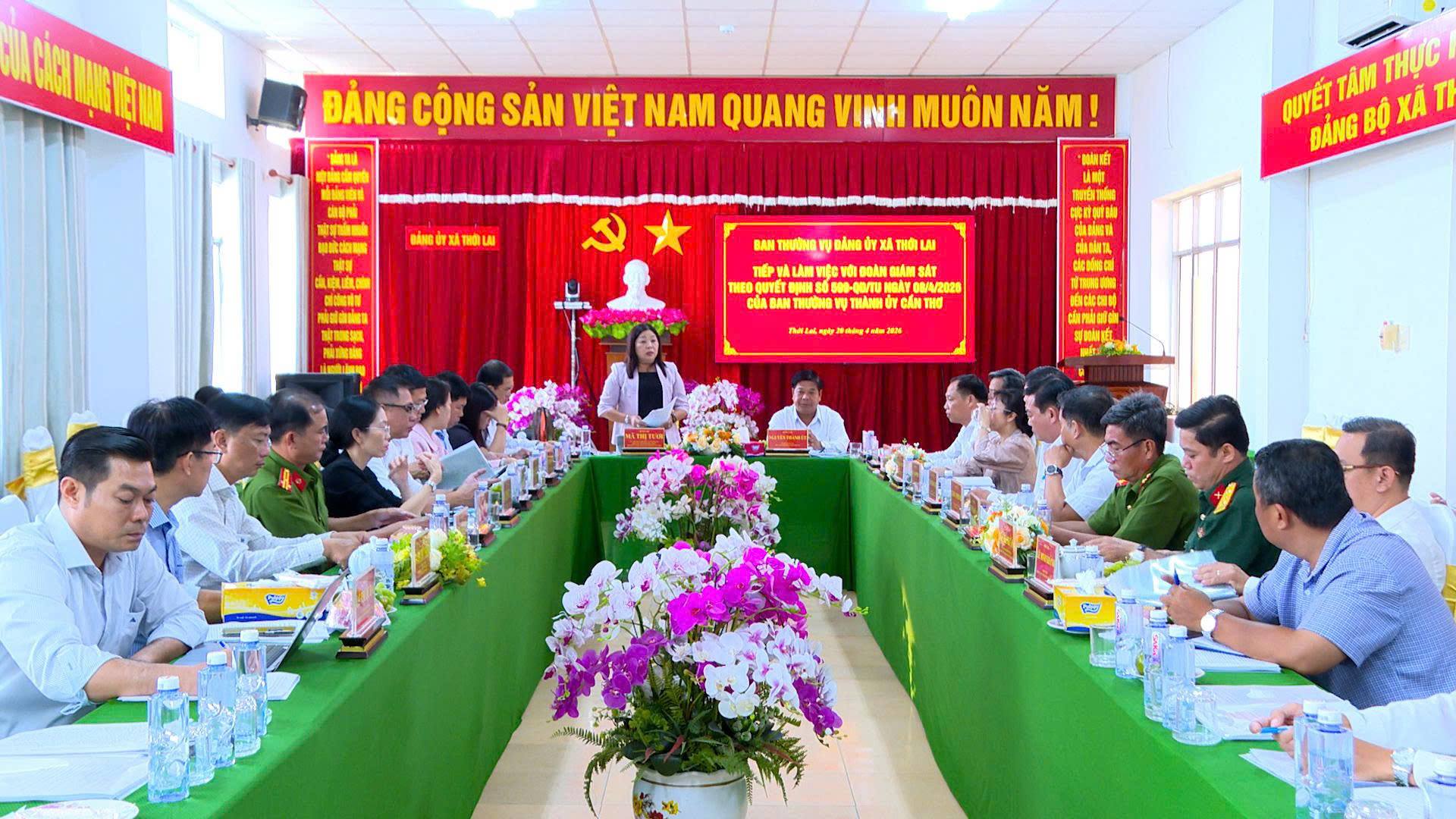 THỚI LAI TIẾP VÀ LÀM VIỆC VỚI ĐOÀN GIÁM SÁT THEO QUYẾT ĐỊNH SỐ 599 CỦA BAN THƯỜNG VỤ THÀNH UỶ CẦN THƠ