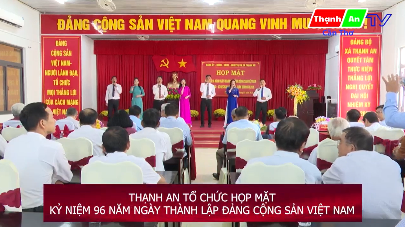 XÃ THẠNH AN TỔ CHỨC HỌP MẶT KỲ NIỆM 96 NĂM NGÀY THÀNH LẬP ĐẢNG CỘNG SẢN VIỆT NAM 