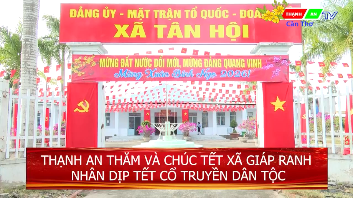 XÃ THẠNH AN THĂM VÀ CHÚC TẾT XÃ GIÁP RANH NHÂN DỊP TẾT CỔ TRUYỀN DÂN TỘC