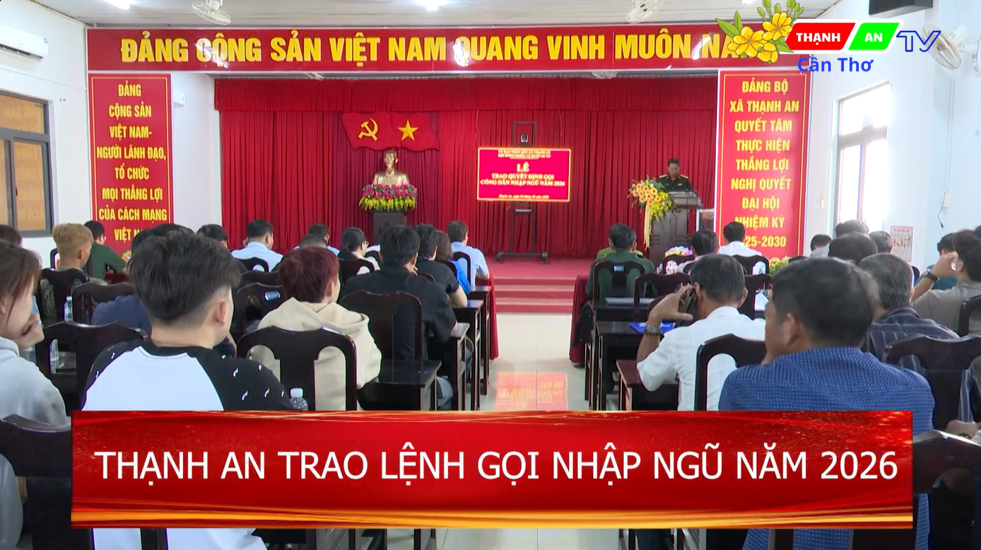 THẠNH AN TRAO LỆNH GỌI NHẬP NGŨ NĂM 2026