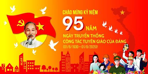CHÀO MỪNG KỶ NIỆM 95 NĂM NGÀY TRUYỀN THỐNG NGÀNH TUYÊN GIÁO CỦA ĐẢNG (01/8/1930 – 01/8/2025)