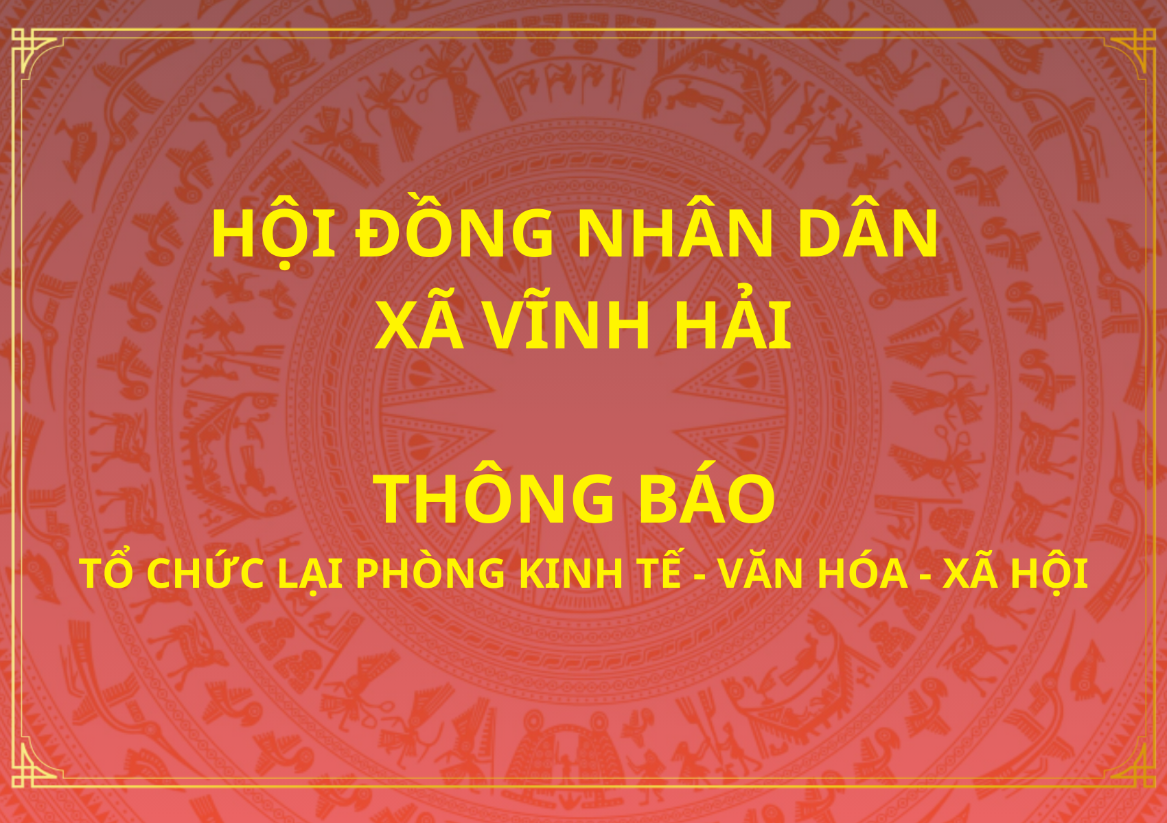 Hội đồng Nhân dân xã thông báo về việc tổ chức lại Phòng Kinh tế - Văn hóa - Xã hội xã Vĩnh Hải
