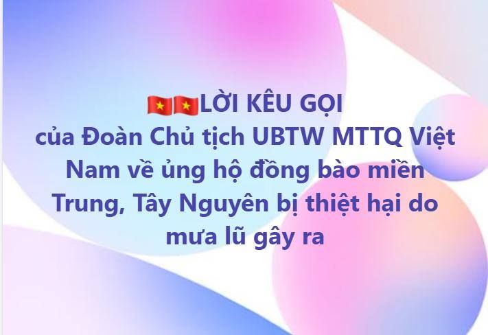MẶT TRẬN TỔ QUỐC VIỆT NAM KÊU GỌI ỦNG HỘ ĐỒNG BÀO LŨ LỤT MIỀN TRUNG, TÂY NGUYÊN