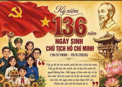 KỶ NIỆM 136 NĂM NGÀY SINH CHỦ TỊCH HỒ CHÍ MINH (19/5/1890 - 19/5/2026)