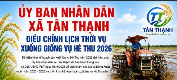 ĐIỀU CHỈNH LỊCH THỜI VỤ XUỐNG GIỐNG HÈ THU 2026 TRÊN ĐỊA BÀN XÃ TÂN THẠNH
