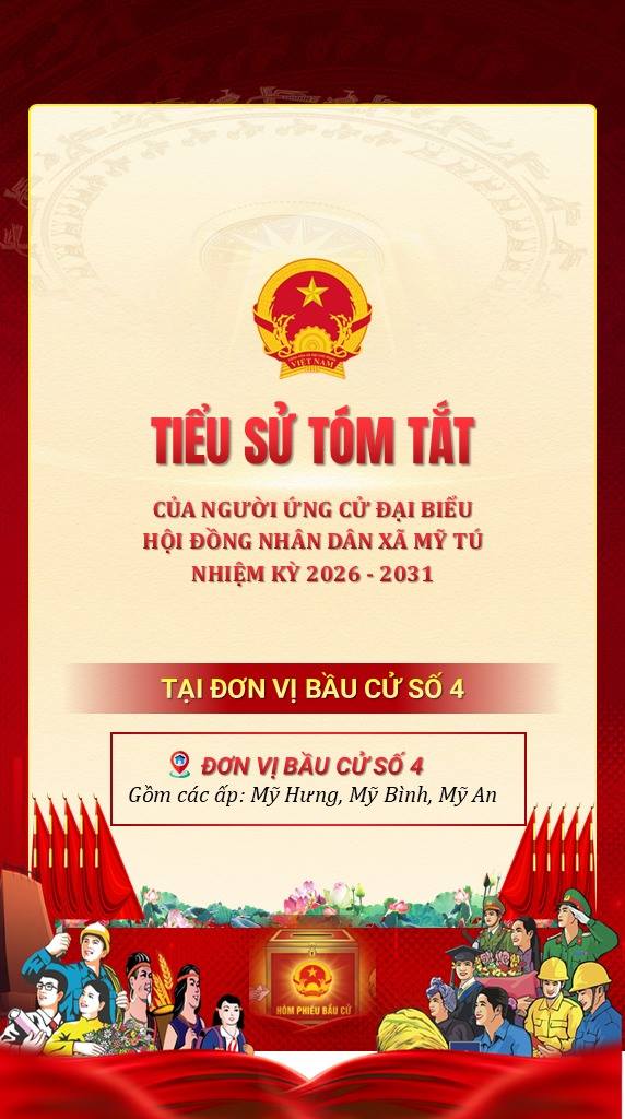 TIỂU SỬ TÓM TẮT NGƯỜI ỨNG CỬ ĐẠI BIỂU HĐND XÃ MỸ TÚ ​NHIỆM KỲ 2026 – 2031 TẠI ĐƠN VỊ SỐ 4