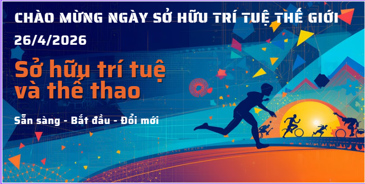 CHÀO MỪNG NGÀY SỞ HỮU TRÍ TUỆ THẾ GIỚI 26 THÁNG 4 NĂM 2026