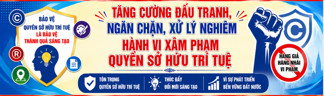 TĂNG CƯỜNG ĐẤU TRANH, NGĂN CHẶN VÀ XỬ LÝ HÀNH VI XÂM PHẠM QUYỀN SỞ HỮU TRÍ TUỆ