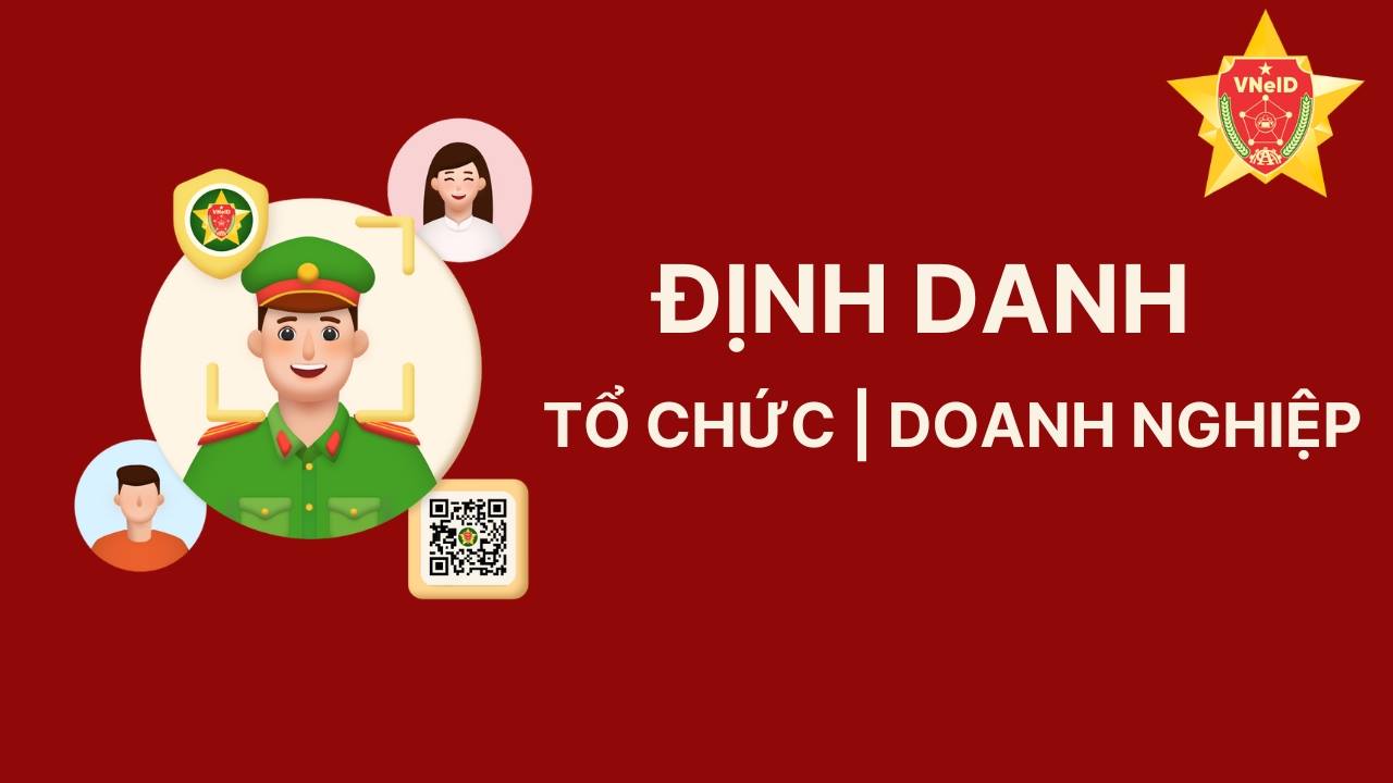 HƯỚNG DẪN KÍCH HOẠT ĐỊNH DANH TỔ CHỨC TRÊN ỨNG DỤNG ĐỊNH DANH ĐIỆN TỬ QUỐC GIA VNeID