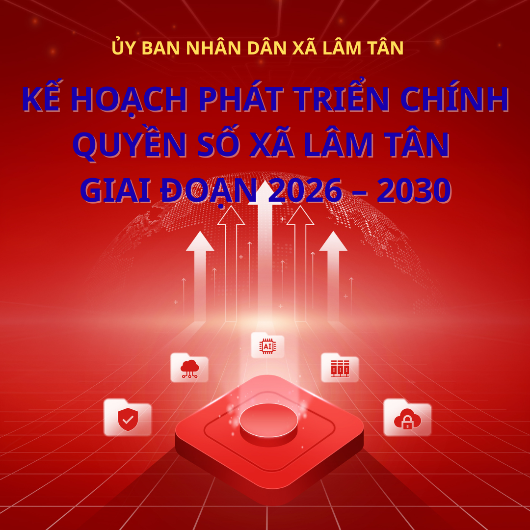 Kế hoạch Phát triển Chính quyền số xã Lâm Tân giai đoạn 2026 – 2030