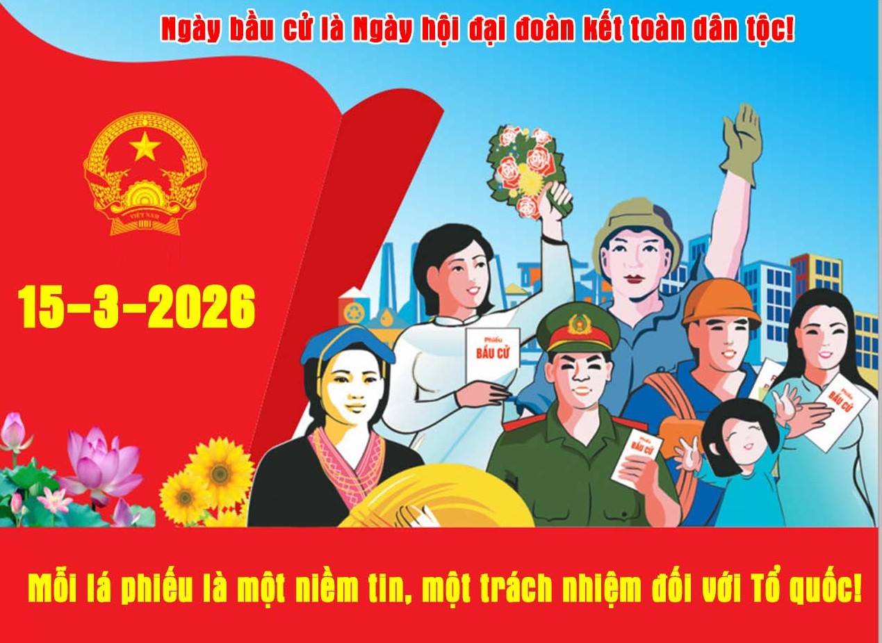 Nhiệt liệt chào mừng Ngày bầu cử - Ngày hội lớn của toàn dân tộc Việt Nam