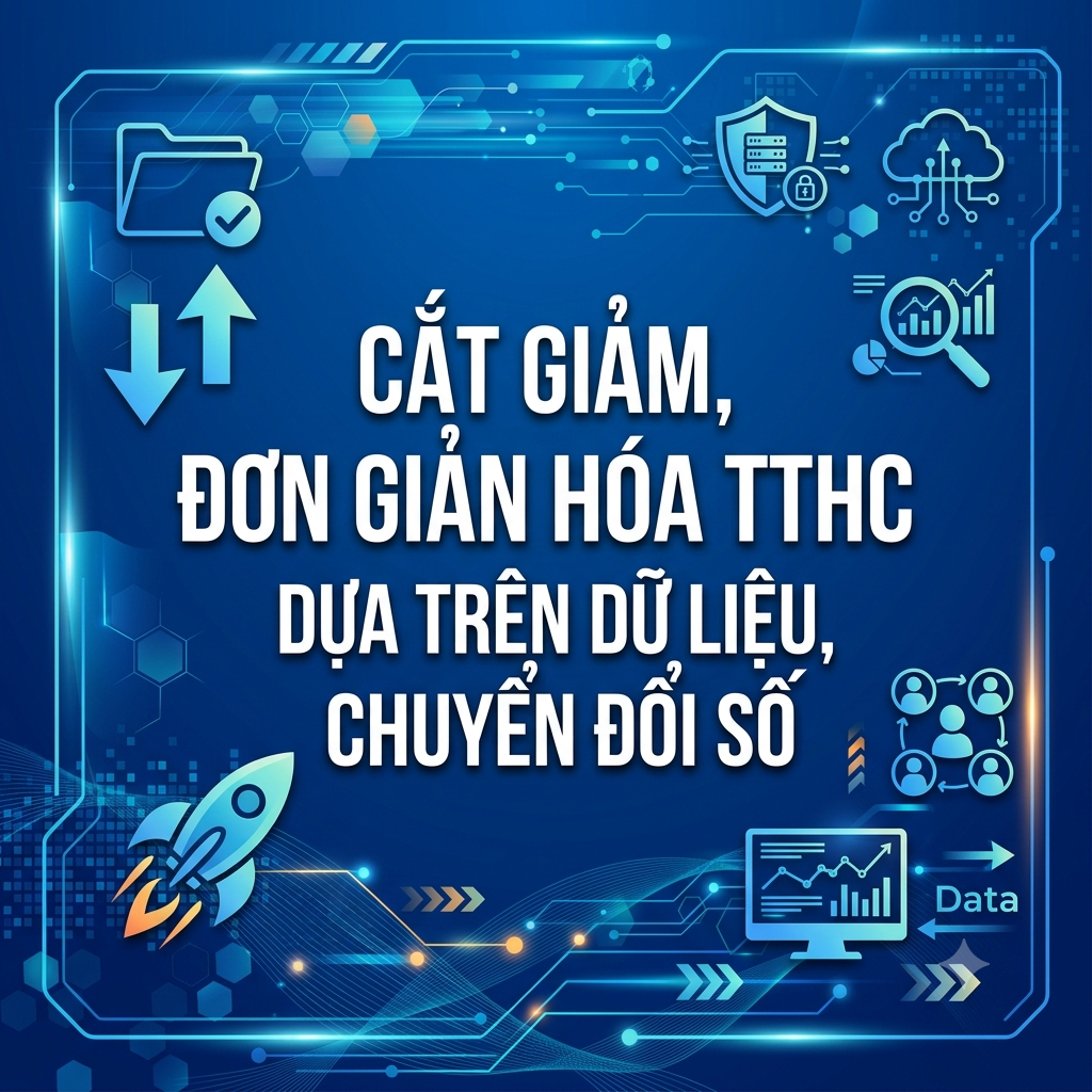 Cắt giảm, đơn giản hóa TTHC dựa trên dữ liệu, chuyển đổi số