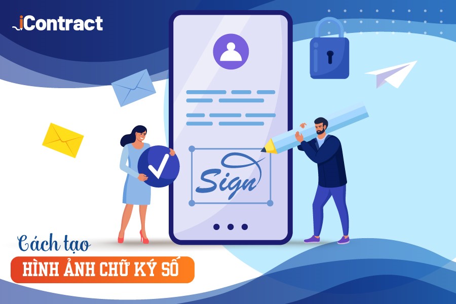 Chữ ký số là gì? Hướng dẫn cách tạo chữ ký số cá nhân đơn giản