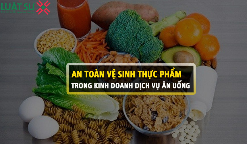 Về điều kiện đảm bảo an toàn thực phẩm trong kinh doanh dịch vụ ăn uống
