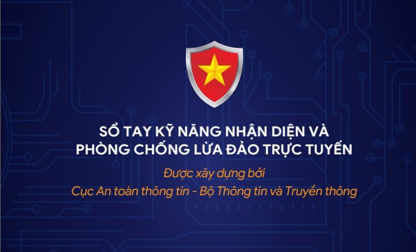 Sổ tay kỹ năng nhận diện và  phòng chống lừa đảo trực tuyến bảo vệ người dân trên không gian mạng