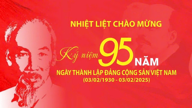 BÀI TUYÊN TRUYỀN KỶ NIỆM 95 NĂM NGÀY THÀNH LẬP ĐẢNG CỘNG SẢN VIỆT NAM 03/02/1930 – 03/02/2025- Ảnh 1.