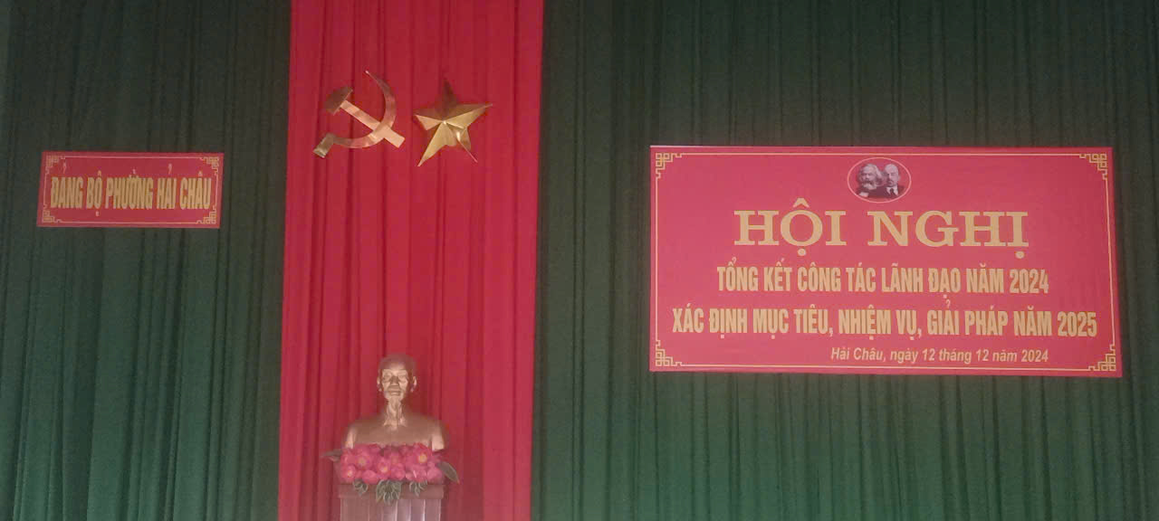 ĐẢNG BỘ PHƯỜNG HẢI CHÂU HỘI NGHỊ TỔNG KẾT CÔNG TÁC LÃNH ĐẠO NĂM 2024, XÁC ĐỊNH MỤC TIÊU, GIẢI PHÁP NĂM 2025.