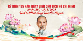 BÀI TUYÊN TRUYỀN 135 NĂM NGÀY SINH NHẬT BÁC (19/5/1890 - 19/5/2025)