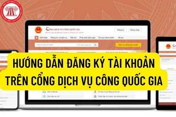 Cổng dịch vụ công Quốc gia là gì? Hướng dẫn đăng ký tài khoản trên Cổng dịch vụ công quốc gia?