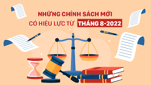 Một số chính sách mới có hiệu lực từ tháng 8 NĂM 2022