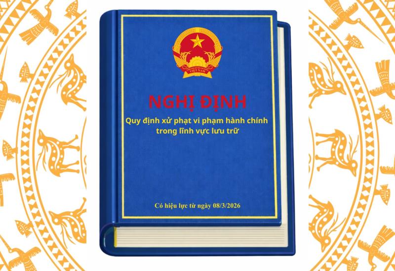 Chính phủ ban hành Nghị định quy định xử phạt vi phạm hành chính trong lĩnh vực lưu trữ