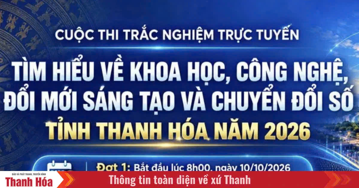 Cuộc thi trắc nghiệm trực tuyến tìm hiểu về khoa học, công nghệ, đổi mới sáng tạo và chuyển đổi số tỉnh Thanh Hóa năm 2026