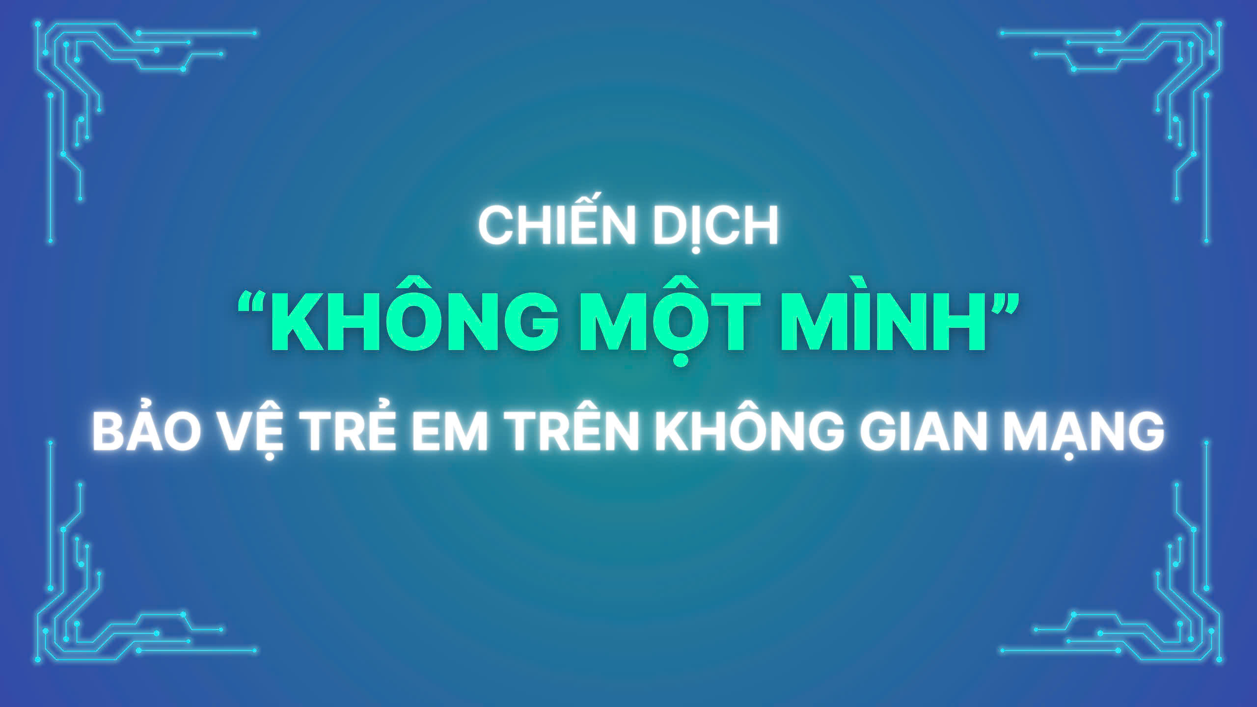 Chiến dịch Không một mình 2026 - Phòng, chống xâm hại trực tuyến trên địa bàn phường.