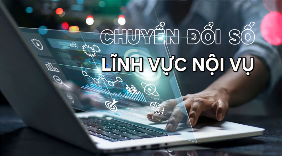 Thủ tướng phê duyệt Đề án Chuyển đổi số toàn diện lĩnh vực Nội vụ phục vụ người dân và doanh nghiệp