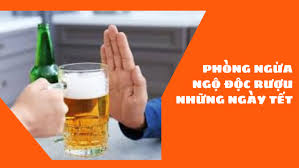 Phòng ngừa ngộ độc rượu và nấm vào dịp Tết.