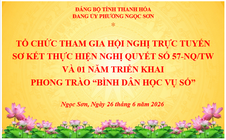 PHƯỜNG NGỌC SƠN TỔ CHỨC THAM GIA HỘI NGHỊ TRỰC TUYẾN SƠ KẾT THỰC HIỆN NGHỊ QUYẾT SỐ 57-NQ/TW VÀ 01 NĂM TRIỂN KHAI PHONG TRÀO “BÌNH DÂN HỌC VỤ SỐ”