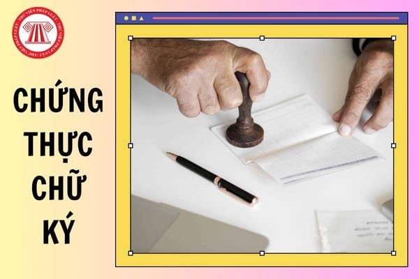 Quy định về chứng thực chữ ký người dịch từ 01/07/2025 như thế nào?