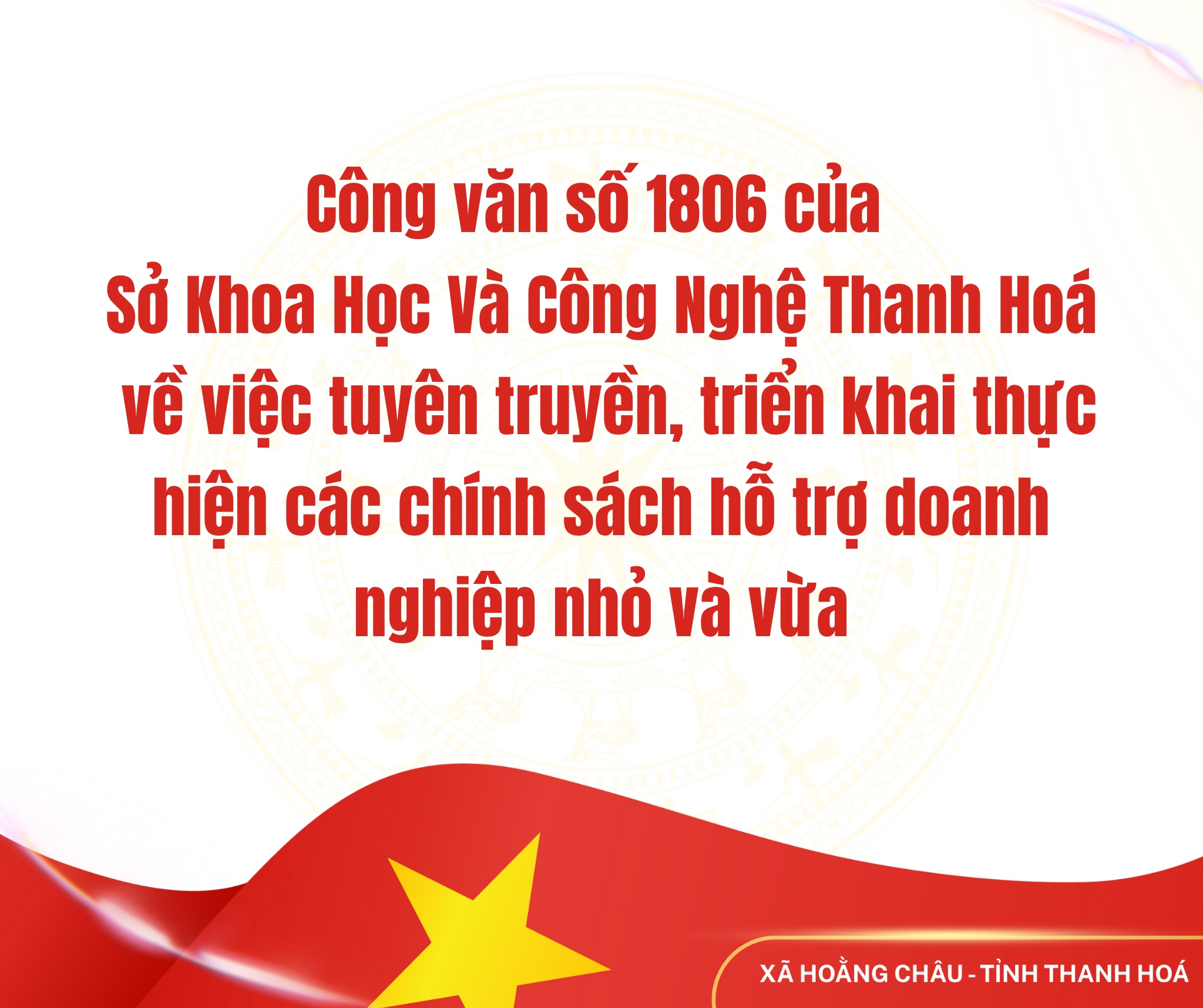 Công văn số 1806 của Sở Khoa Học Và Công Nghệ Thanh Hoá về việc tuyên truyền, triển khai thực hiện các chính sách hỗ trợ doanh nghiệp nhỏ và vừa