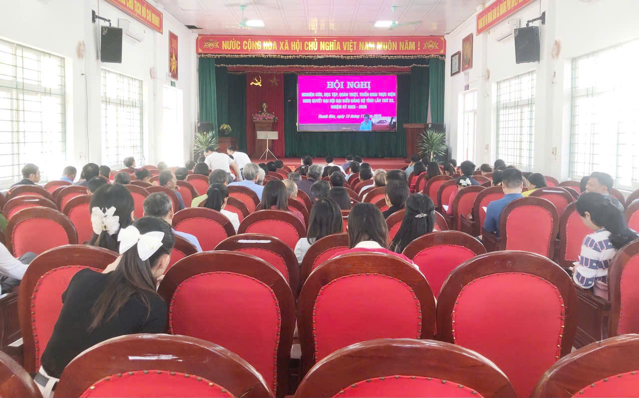 Hội nghị toàn tỉnh nghiên cứu, học tập, quán triệt và triển khai thực hiện Nghị quyết Đại hội Đại biểu Đảng bộ tỉnh Thanh Hoá lần thứ XX, nhiệm kỳ 2025 – 2030.