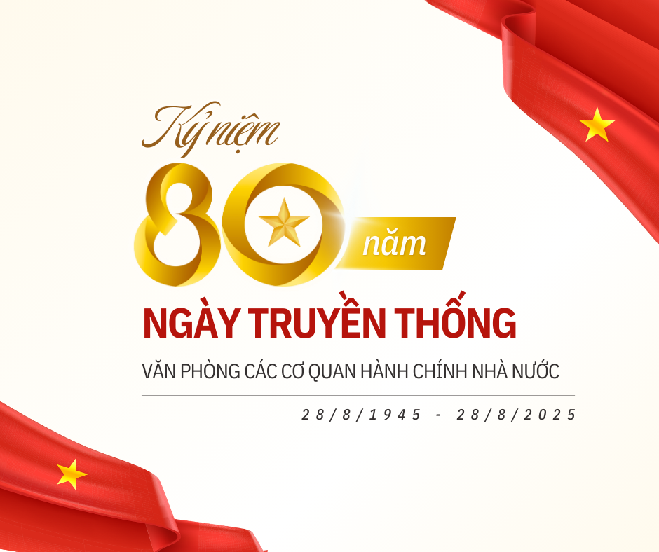 KỶ NIỆM 80 NĂM NGÀY THÀNH LẬP CÁC NGÀNH KHỐI CƠ QUAN NHÀ NƯỚC (28/8/1945 – 28/8/2025)