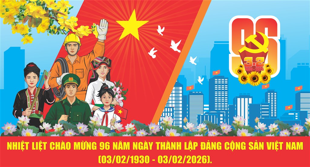 Bài tuyên truyền Kỷ niệm 96 năm ngày thành lập Đảng Cộng sản Việt Nam (03/02/1930 – 03/02/2026)