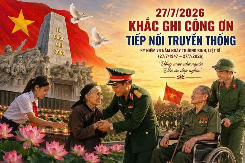 KHẮC GHI CÔNG ƠN - TIẾP NỐI TRUYỀN THỐNG KỶ NIỆM 79 NĂM NGÀY THƯƠNG BINH LIỆT SĨ (27/7/1947 - 27/7/2026)
