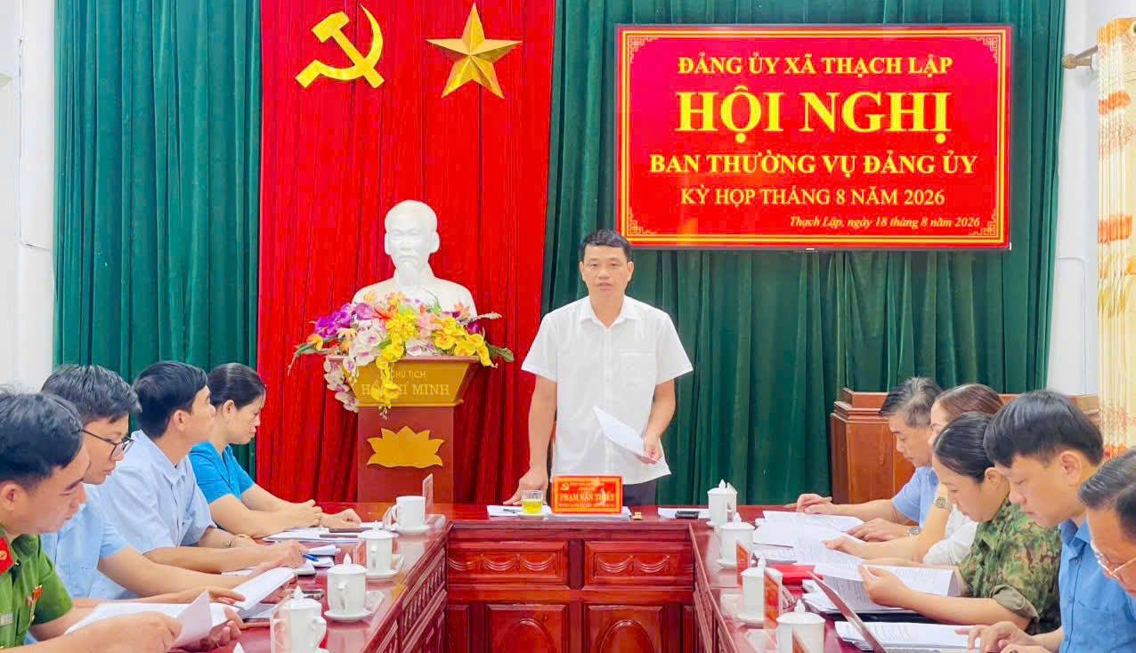 ĐẢNG ỦY XÃ THẠCH LẬP HỌP BAN THƯỜNG VỤ KỲ THÀNG 8 ( LẦN 2) NĂM 2026
