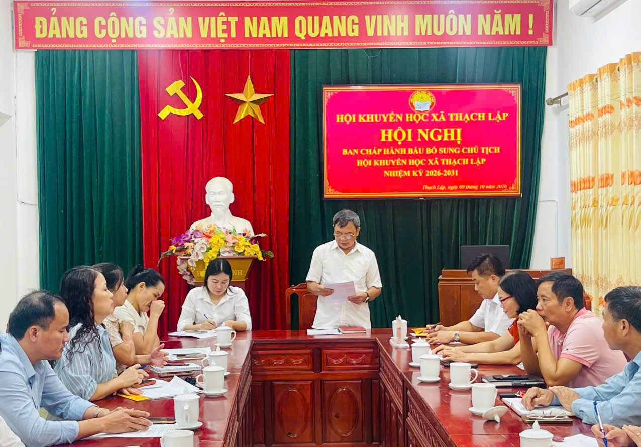 HỘI NGHỊ BAN CHẤP HÀNH HỘI KHUYẾN HỌC XÃ THẠCH LẬP BẦU BỔ SUNG CHỨC DANH CHỦ TỊCH HỘI KHUYẾN HỌC  NHIỆM KỲ 2026 - 2031.