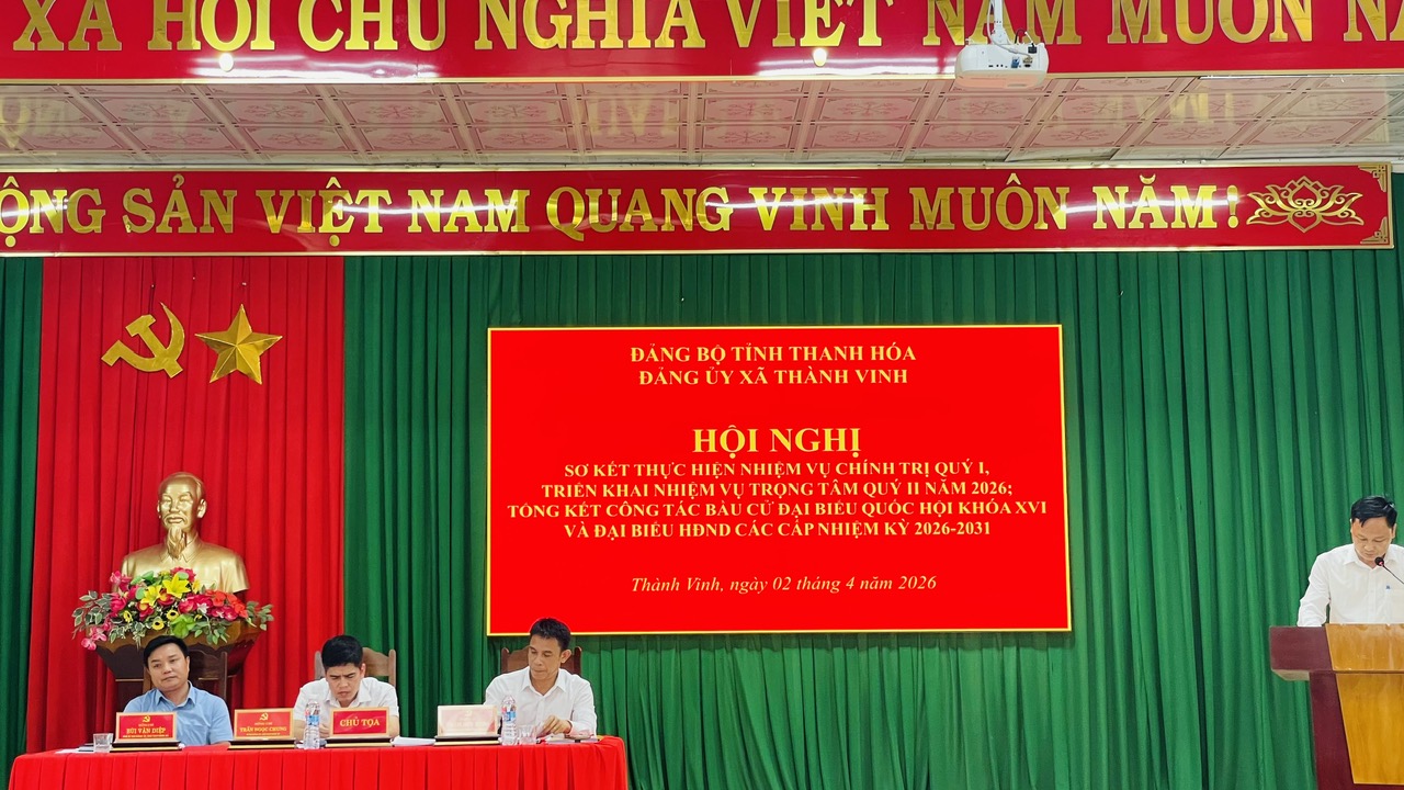 Đảng bộ xã Thành Vinh tổ chức sở kết công tác quý I, triển khai phương hướng, nhiệm vụ trọng tâm quý II năm 2026; Tổng kết công tác bầu cử đại biểu Quốc hội khóa XVI và đại biểu HĐND các cấp, nhiệm kỳ 2026 - 2031