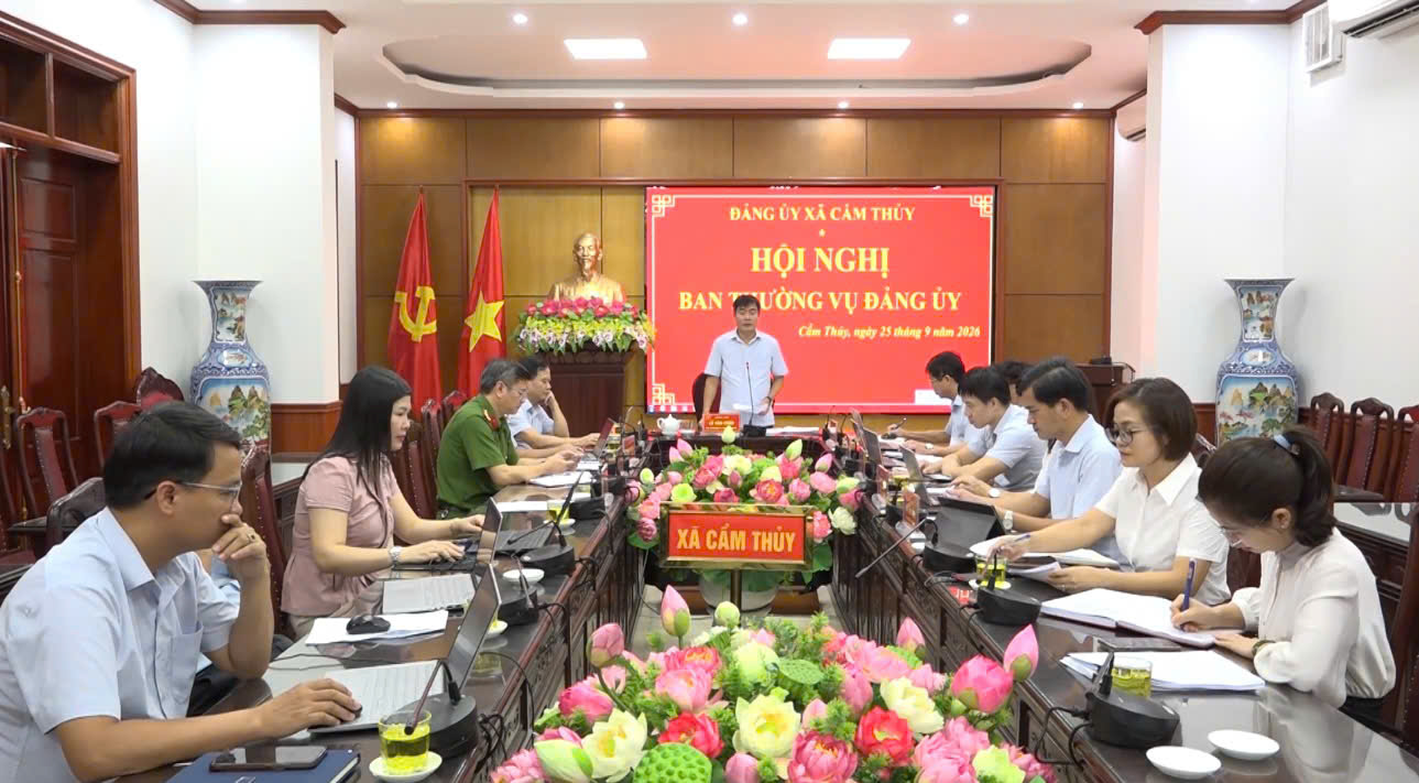 Ban thường vụ đảng ủy xã Cẩm Thủy; Hội nghị đánh giá kết quả thực hiện nhiệm vụ 9 tháng đầu năm, triển khai phương hướng nhiệm vụ trọng tâm 3 tháng cuối năm 2026